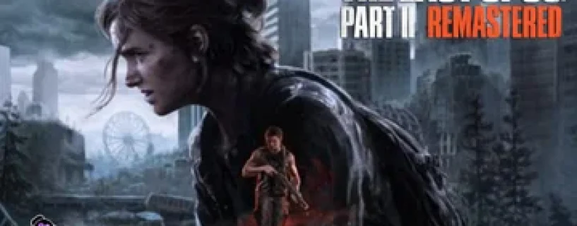 The Last of Us Part 2 Remastered Download PC
