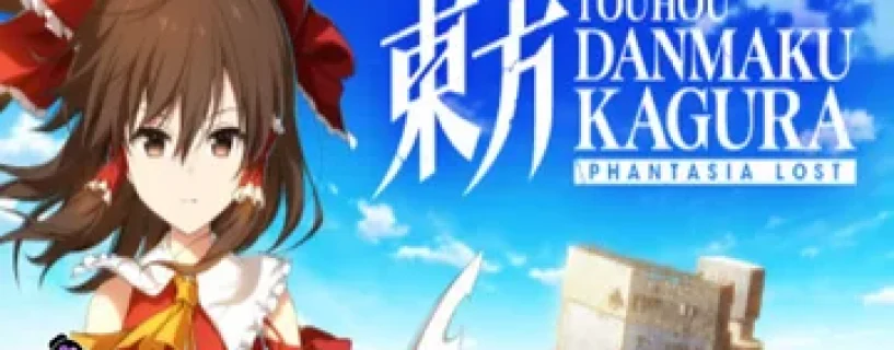 Touhou Danmaku Kagura Phantasia Lost Download PC [v1.7.0]
